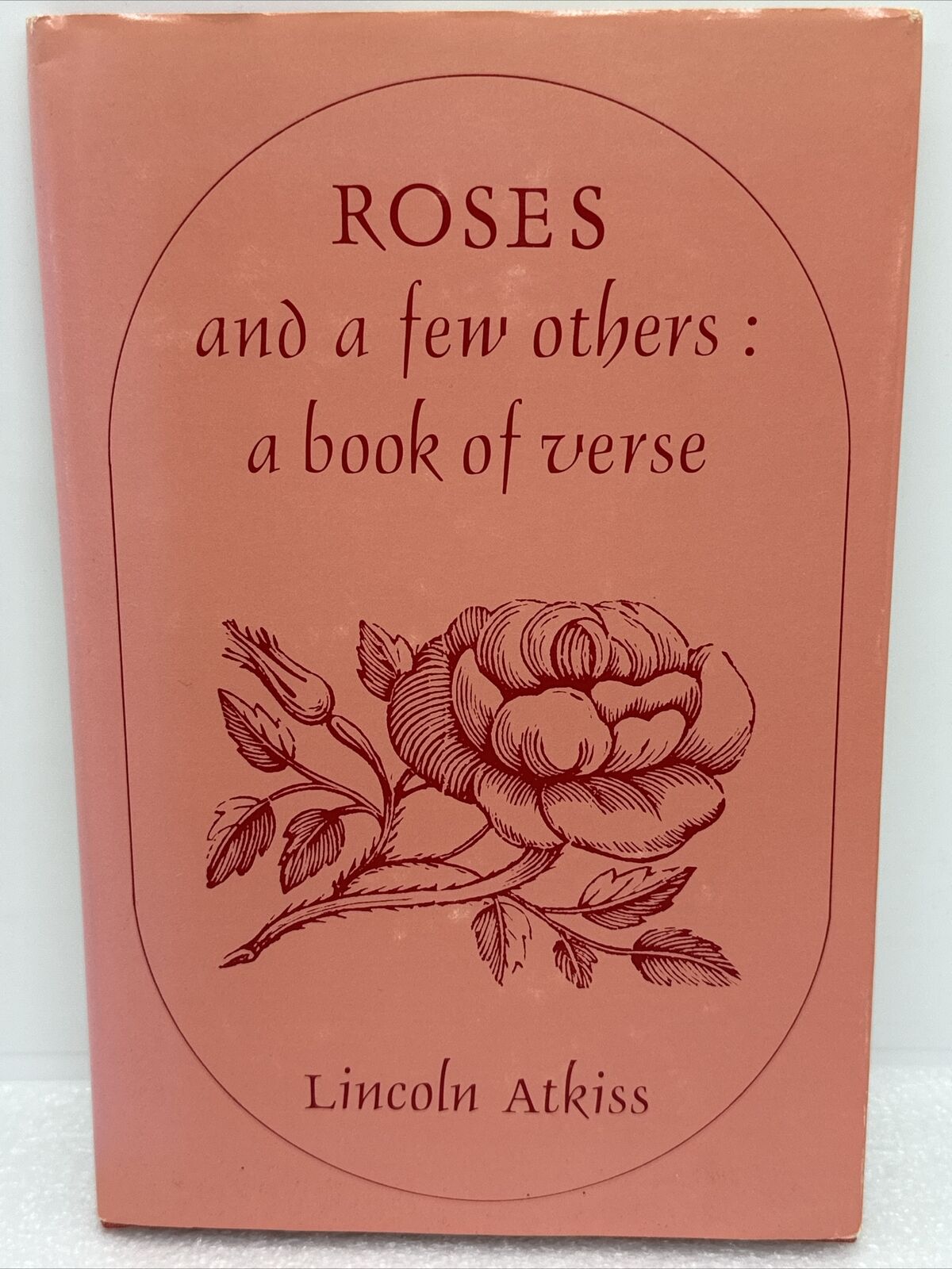 Vintage 1974 Poetry Book: ROSES And A Few Others, A Book Of Verse Lincoln Atkiss