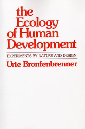 The Ecology of Human Development: Experiments by Nature and Design - GOOD