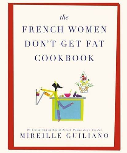 The French Women Don't Get Fat Cookbook - Hardcover By Guiliano, Mireille - GOOD
