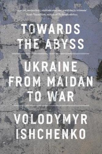 Volodymyr Ishchenko Towards the Abyss (Paperback) (UK IMPORT)