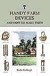 Handy Farm Devices: And How to Make Them (Paperback or Softback)