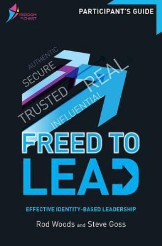 Freed to Lead Workbook: Effective identity-based leadership