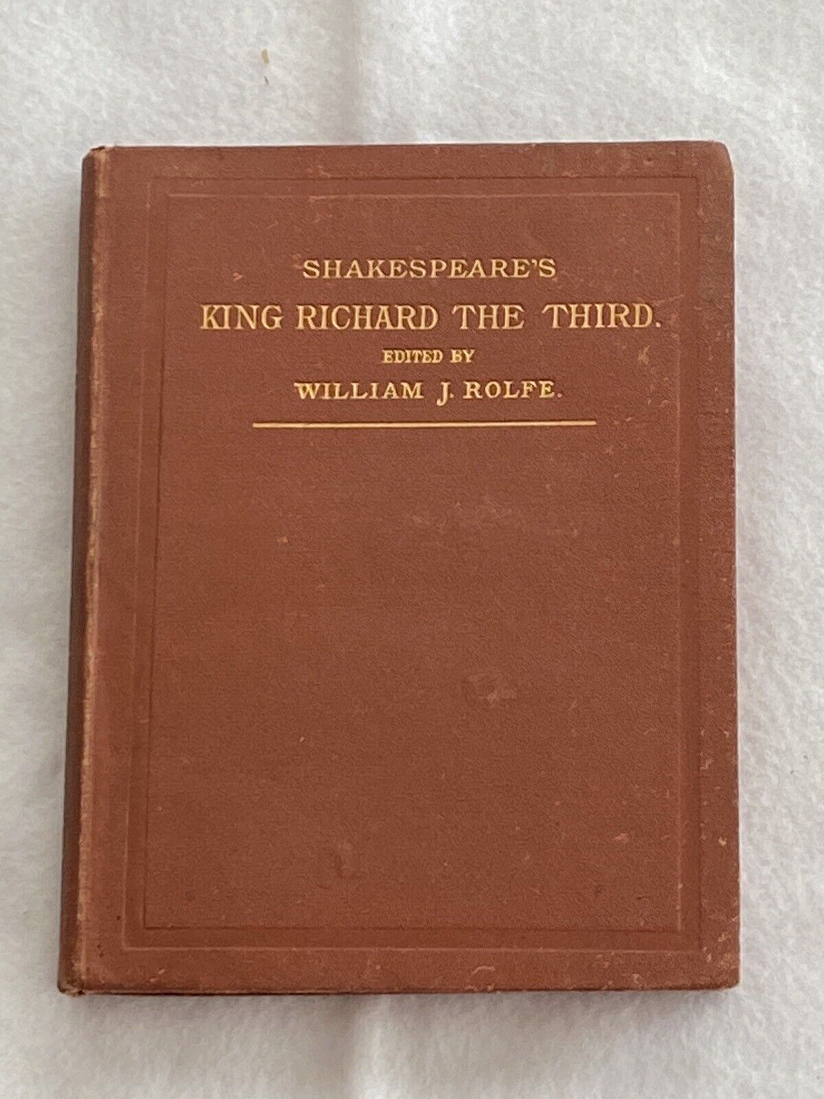 SHAKESPEARE’S KING RICHARD THE THIRD Edited by William J. Rolfe 1883