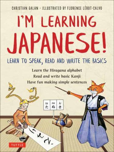 I\'m Learning Japanese: Learn to Speak, Read and Write the Basics