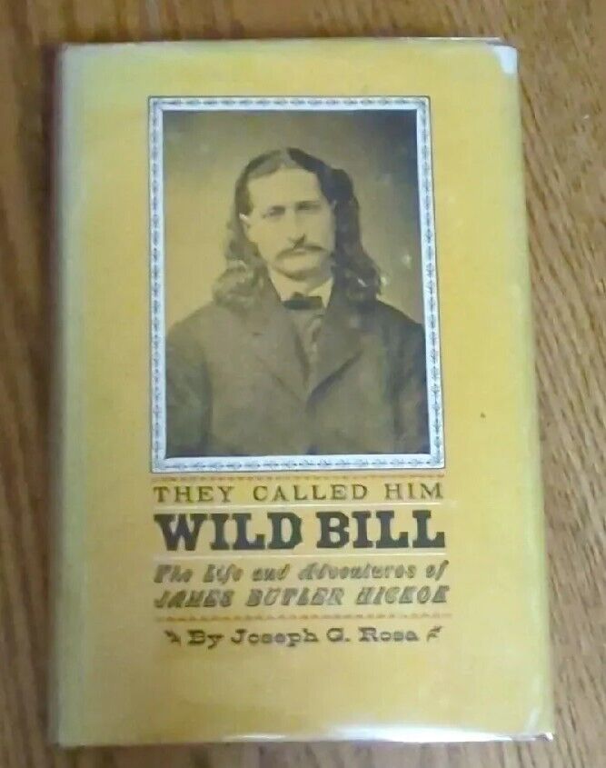 THEY CALLED HIM WILD BILL (Hickok) by Joseph G. Rosa SIGNED 1st EDITION HCDJ