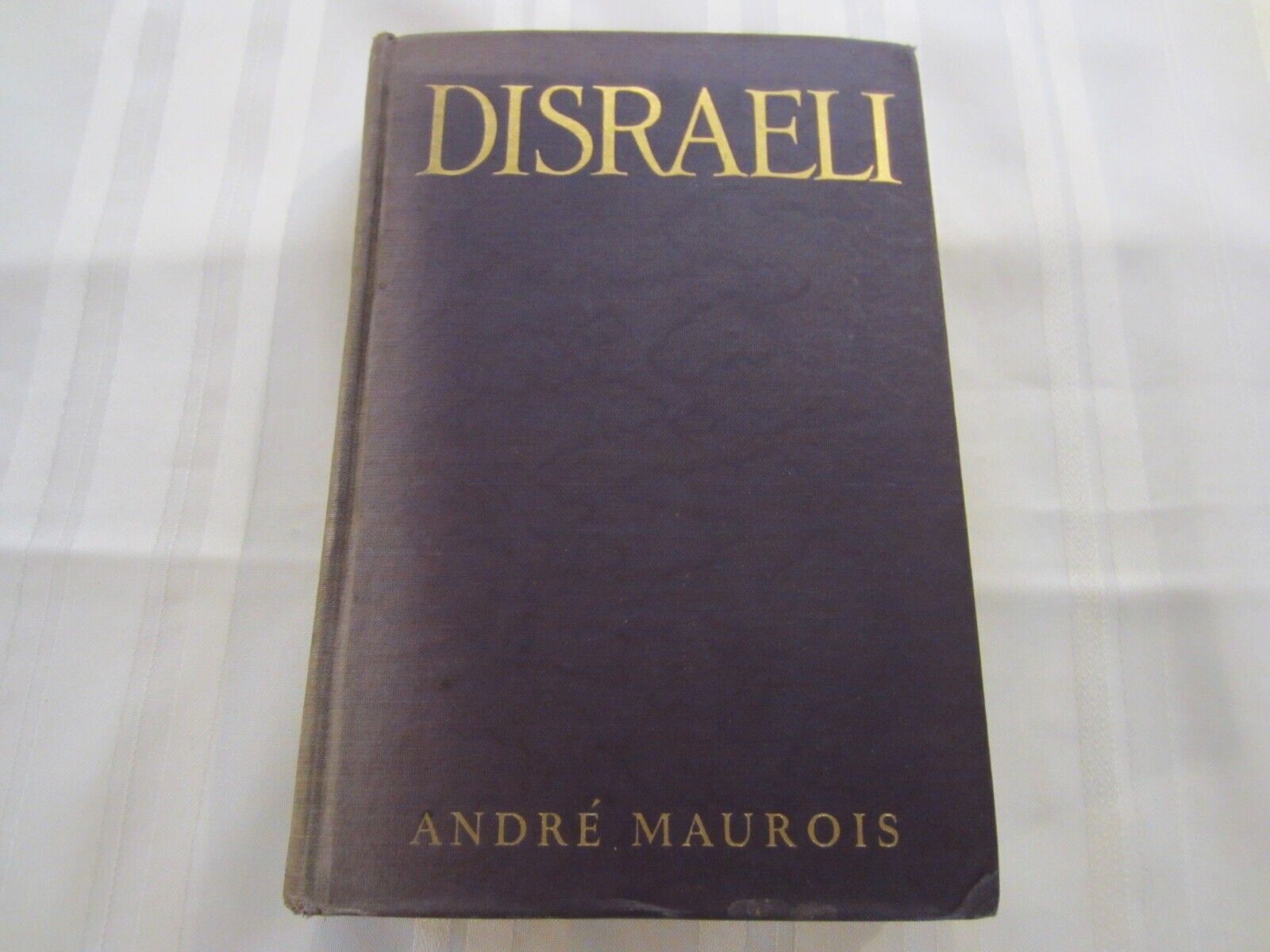 Disraeli: A Picture of the Victorian Age by Andre Maurois - 1928 Hardback