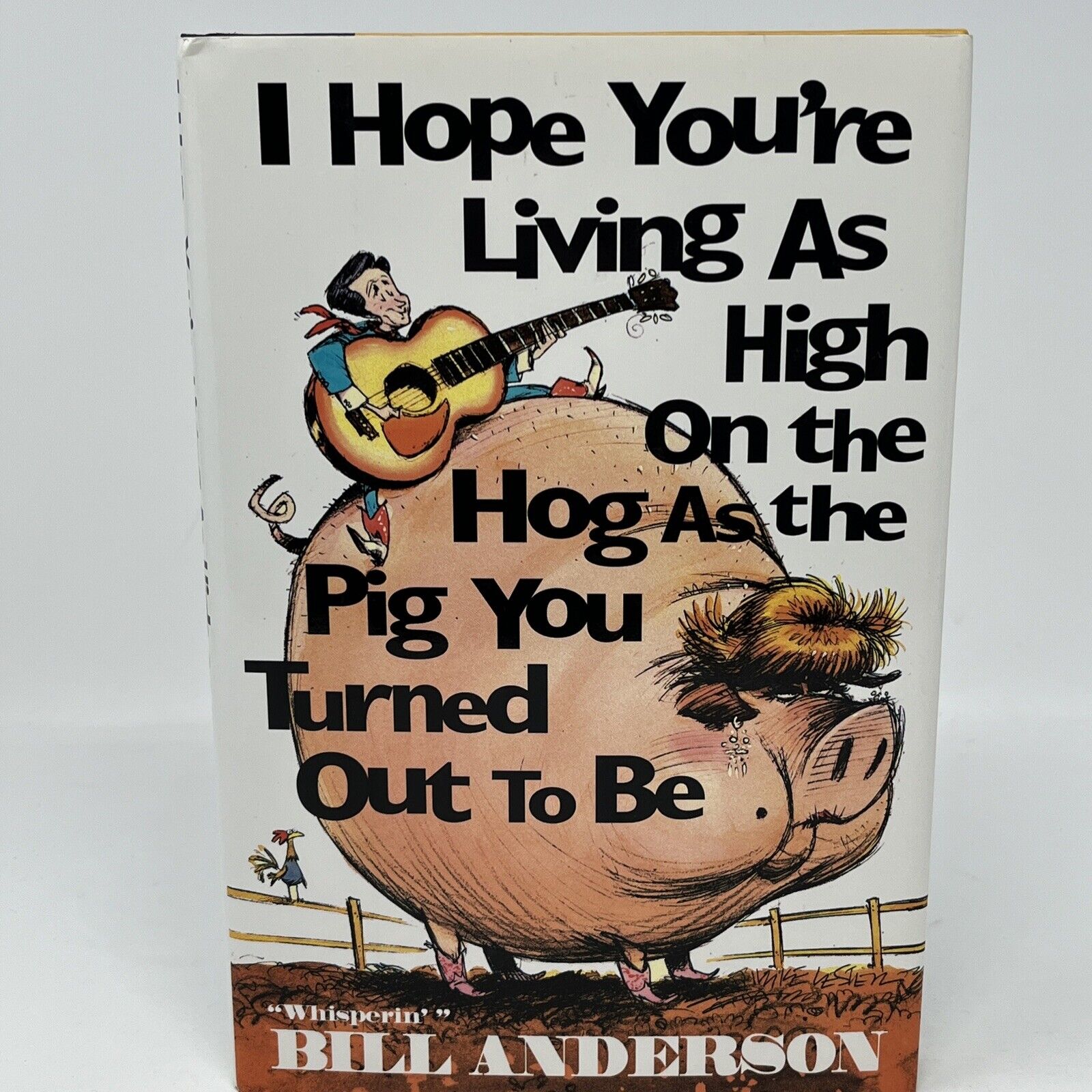 I Hope You\'re Living As High on the Hog By Whisperin Bill Anderson Signed 1st