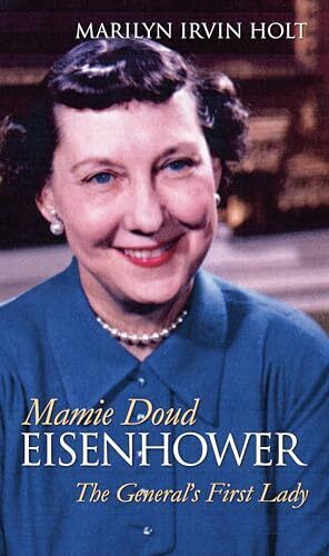 Mamie Doud Eisenhower: The General\'s First Lady (Modern First Ladies)