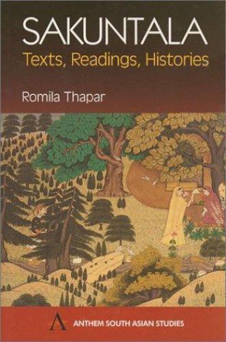 Sakuntala: Texts, Readings, Histories by Thapar, Romila