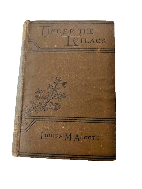 Vintage 1902 UNDER THE LILACS By Louisa M. Alcott Copyright 1878