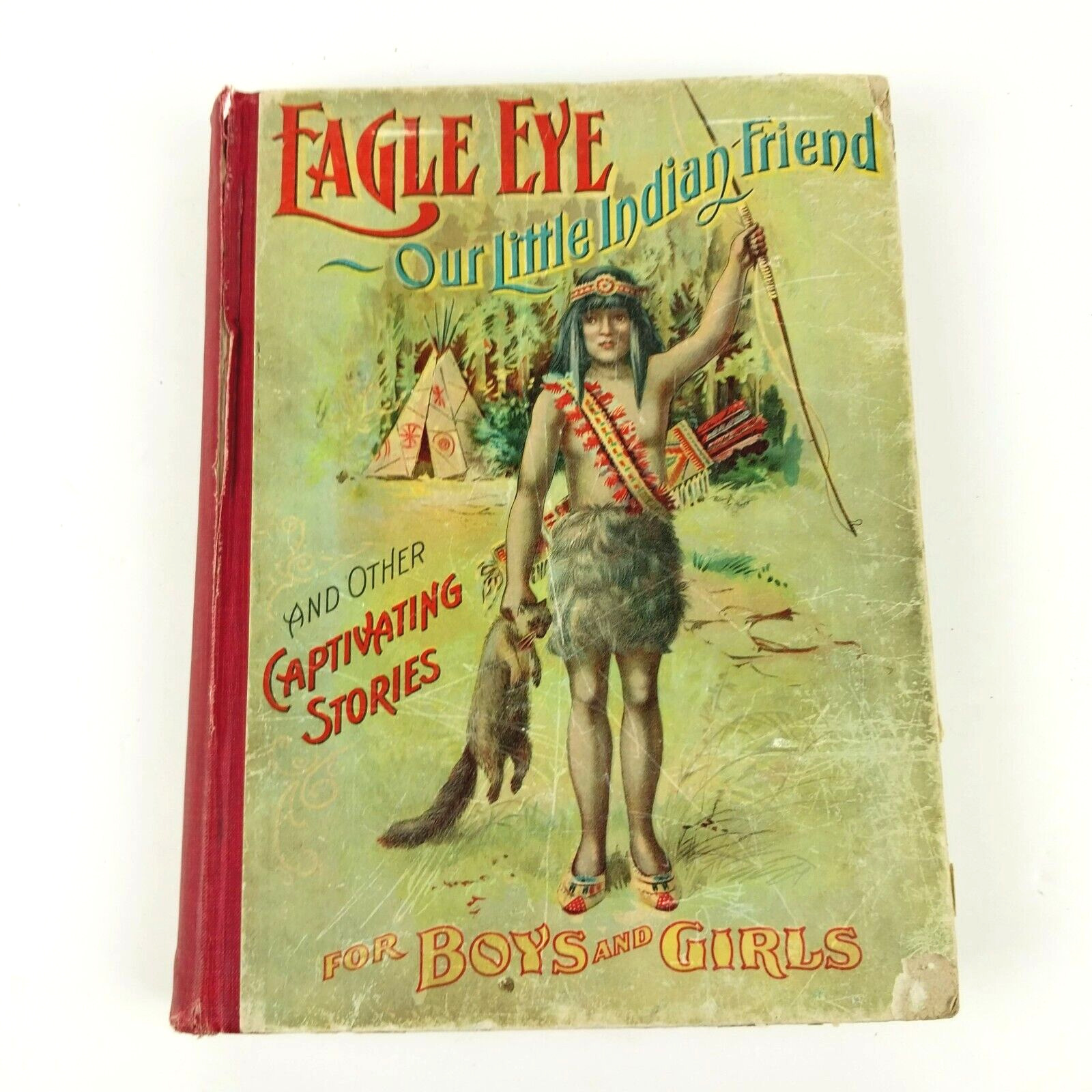 Antique 1901 Eagle Eye Our Little Indian Friend For Boys And Girls Hard Cover