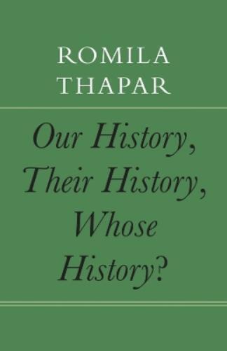 Romila Thapar Our History, Their History, Whose History? (Hardback) India List