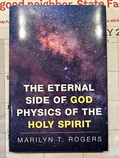 The Eternal Side of God Physics of the Holy Spirit - Marilyn T. Rogers - 2016 HB picture