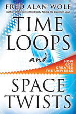 Time Loops and Space Twists: How God Created the Universe - Hardcover - GOOD picture