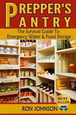 Prepper's Pantry: The Survival Guide To Emergency Water & Food Storage picture