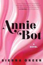Annie Bot: A Novel - Hardcover, by Greer Sierra - Good picture