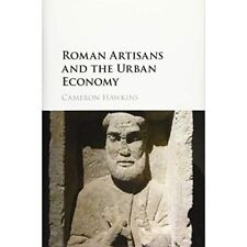 Roman Artisans and the Urban Economy by Cameron Hawkins Hardcover 9781107115446 picture