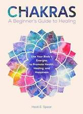 Chakras: A Beginner's Guide to Healing by Heidi E. Spear - Hardcover - GOOD picture