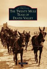The Twenty Mule Team of Death Valley, California, Images of America, Paperback picture