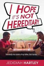 I Hope It's Not Hereditary : The Mostly True Stories of My Father, Bob... picture