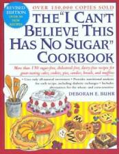 The I Can't Believe This Has No Sugar Cookbook - Paperback - GOOD picture