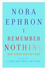 I Remember Nothing: and Other Reflections by Nora Ephron picture