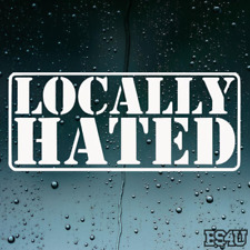 Locally Hated Decal Sticker - Pick Size and Color - Free Same Day Shipping picture