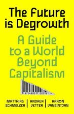The Future is Degrowth: A Guide to a World Beyond Capitalism picture