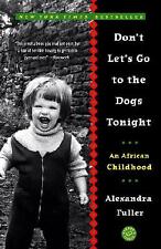 Don't Let's Go to the Dogs Tonight: An African Childhood by Alexandra Fuller picture