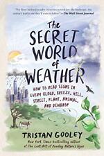 The Secret World of Weather: How to Read Signs in Every Cloud, Breeze, Hill,... picture