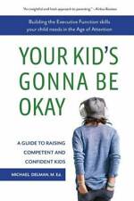 Your Kid's Gonna Be Okay: Building the Executive Function Skills Your Chi - GOOD picture