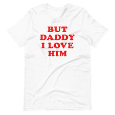 BUT DADDY I LOVE HIM Unisex t-shirt tee XS-5XL picture