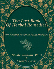 The Lost Book of Herbal Remedies the Healing Power of 800 Plants Medicine Paperb picture