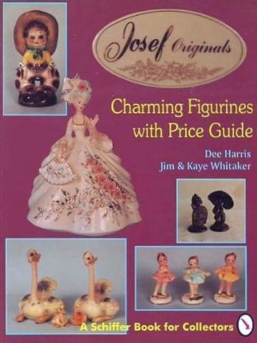 Josef Originals : Charming Figurines With Price Guide by Dee Harris