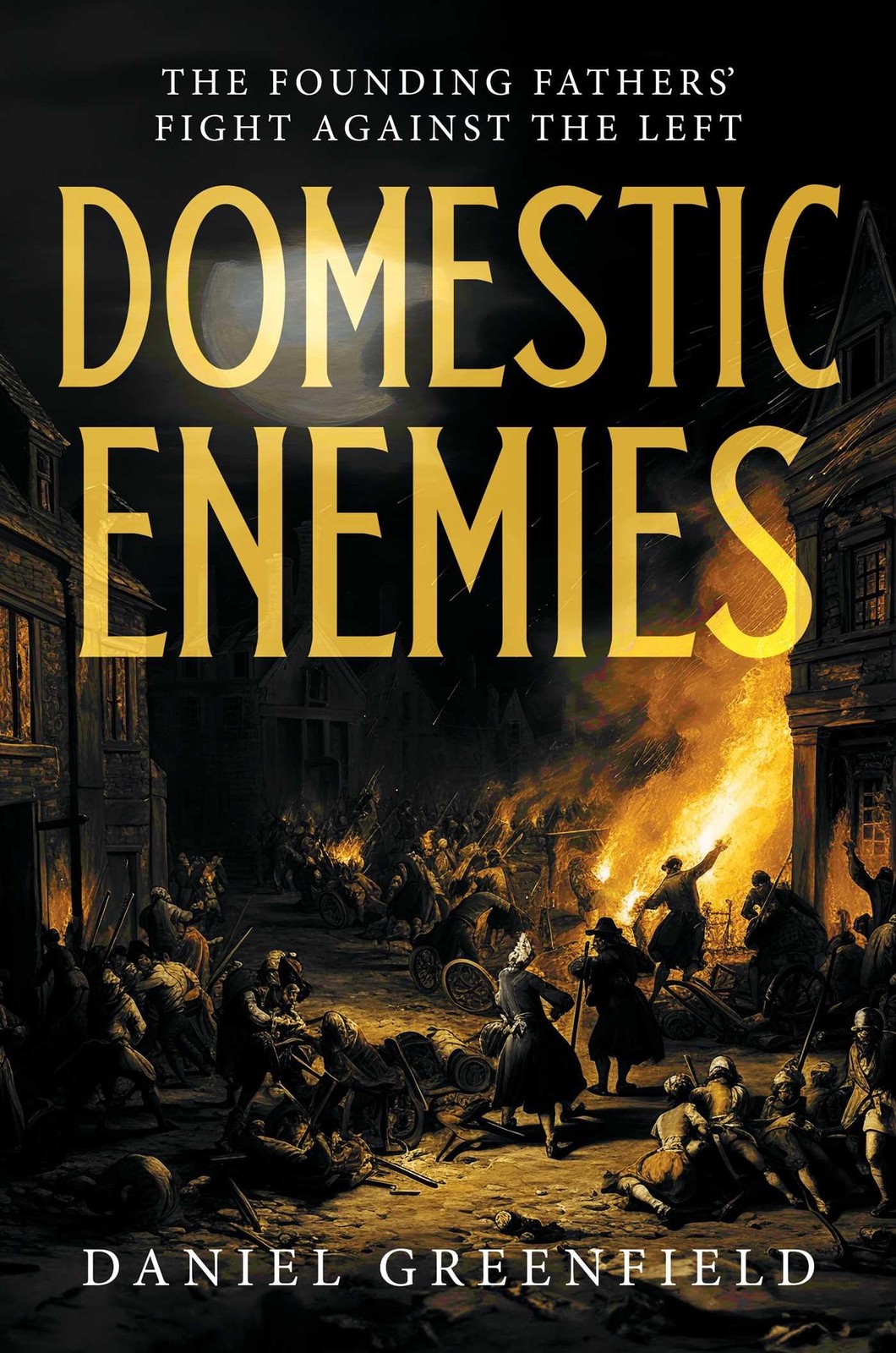 Domestic Enemies: The Founding Fathers\' Fight Against the Left