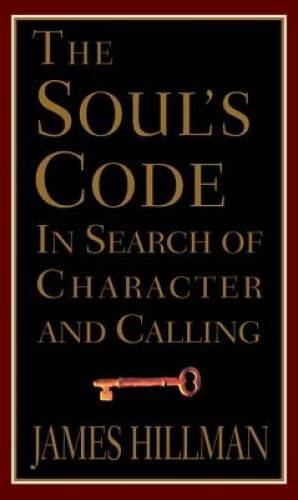 The Soul\'s Code: In Search of Character and Calling - Hardcover - VERY GOOD