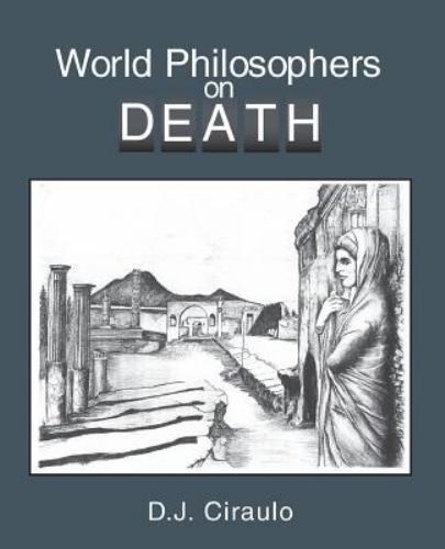 World Philosophers On Death by Don Ciraulo (2004, Trade Paperback) World Philosophers On Death by Don Ciraulo (2004, Trade Paperback)