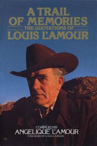 A Trail of Memories: The Quotations Of Louis L\'Amour - Hardcover - VERY GOOD A Trail of Memories: The Quotations Of Louis L\'Amour - Hardcover - VERY GOOD