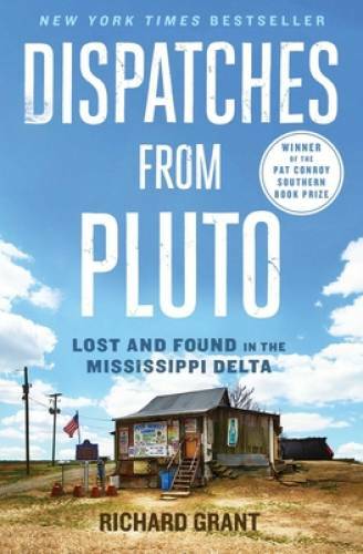 Dispatches from Pluto: Lost and Found in the Mississippi Delta - VERY GOOD