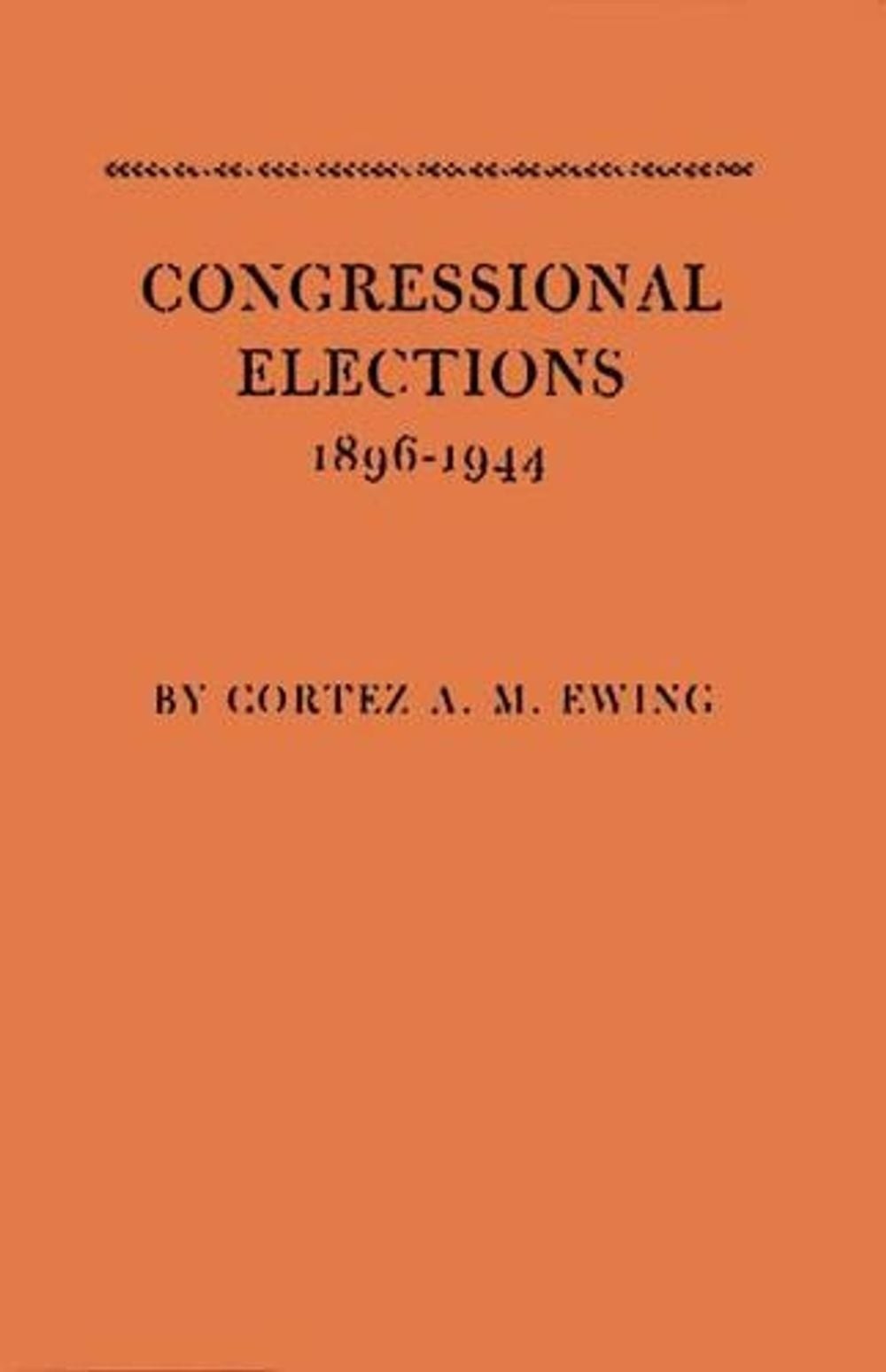 Congressional Elections, 1896-1944: The Sectional Basis of Political Democracy i