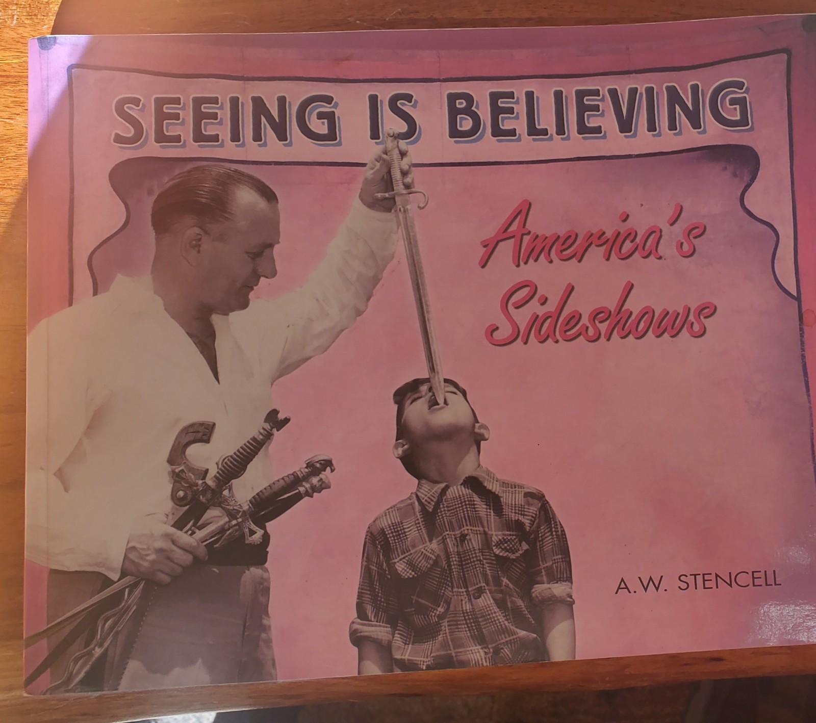 SEEING IS BELIEVING: AMERICA\'S SIDESHOWS By A W Stencell **Mint Condition**