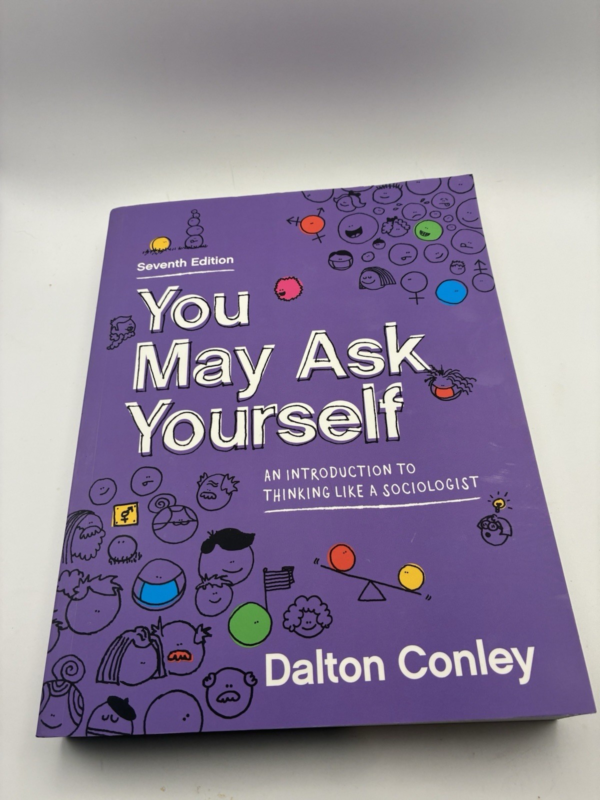 You May Ask Yourself: An Introduction to Thinking Like a Sociologist Core 7th Ed You May Ask Yourself: An Introduction to Thinking Like a Sociologist Core 7th Ed
