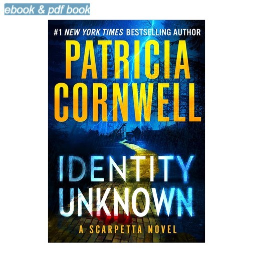Identity Unknown (Kay Scarpetta), Patricia Cornwell 2024