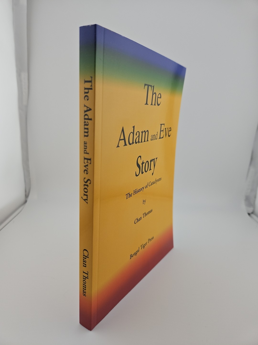 The Adam and Eve Story The History of Cataclysms by Chan Thomas