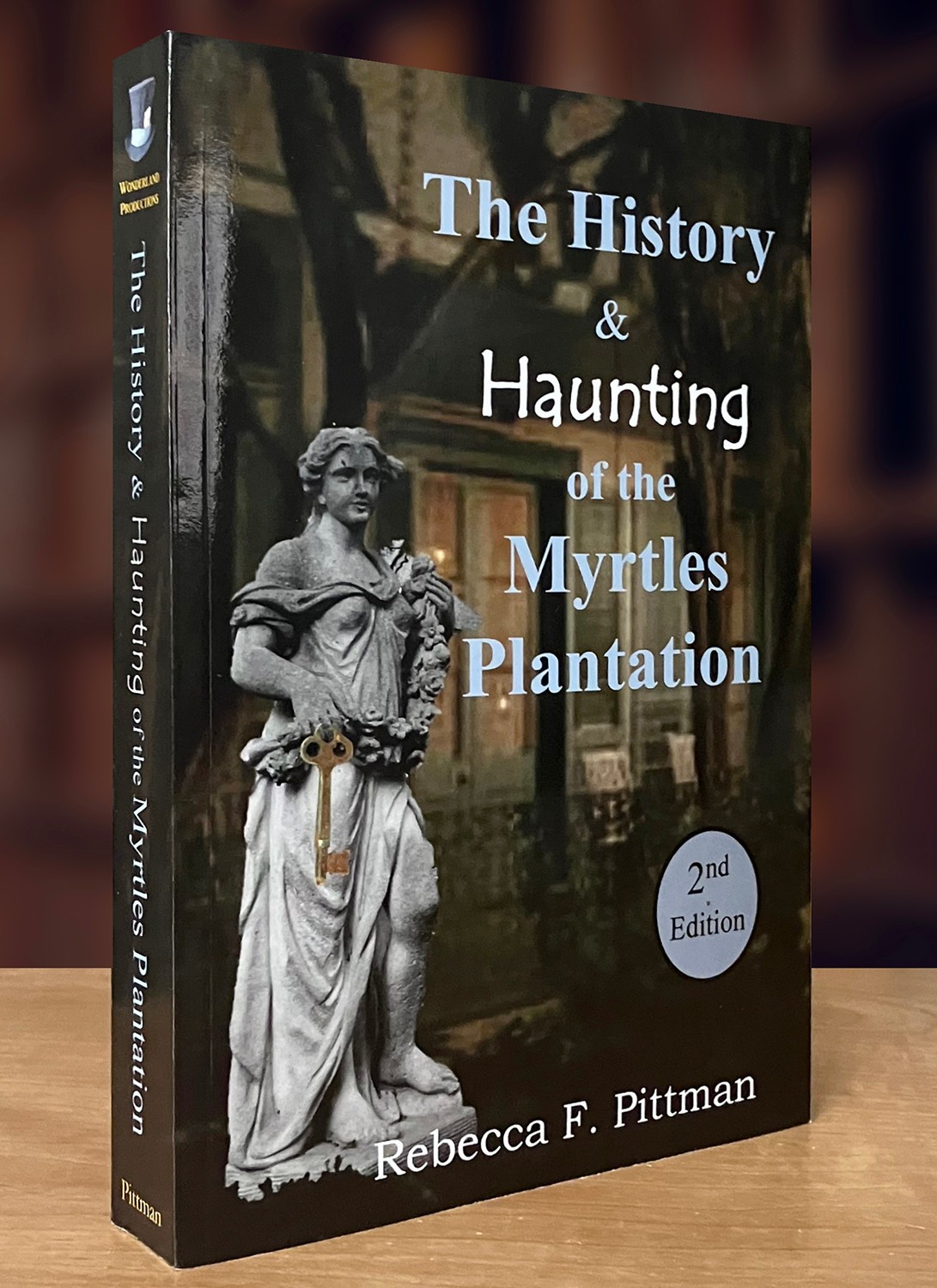 The History and Haunting of the Myrtles Plantation 2nd Ed. By Rebecca F. Pittman