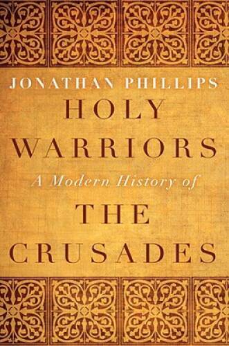 Holy Warriors: A Modern History of the Crusades - Hardcover - GOOD