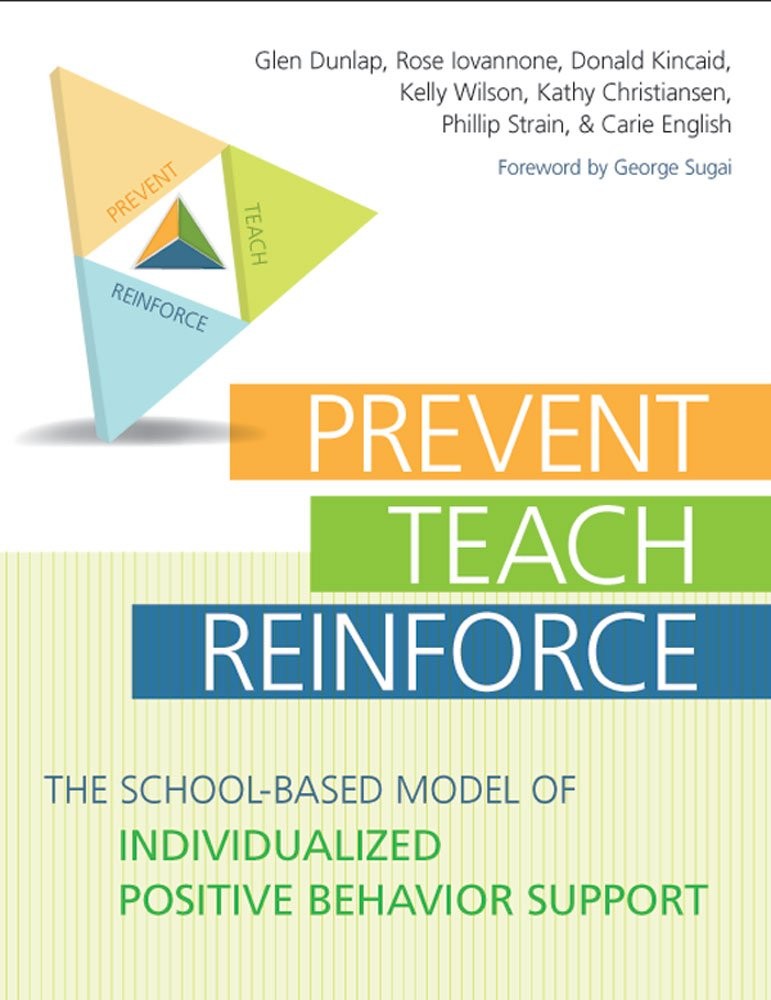 Prevent-Teach-Reinforce: The School-Based Model of Individualized Positive B...