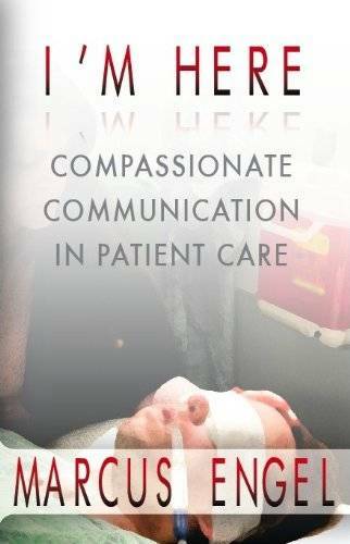 I\'m Here - Compassionate Communication in Patient Care - Paperback - VERY GOOD