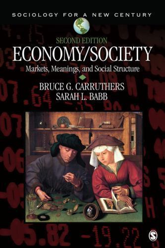 Economy/Society: Markets, Meanings, and Social Structure (Sociology for a New C