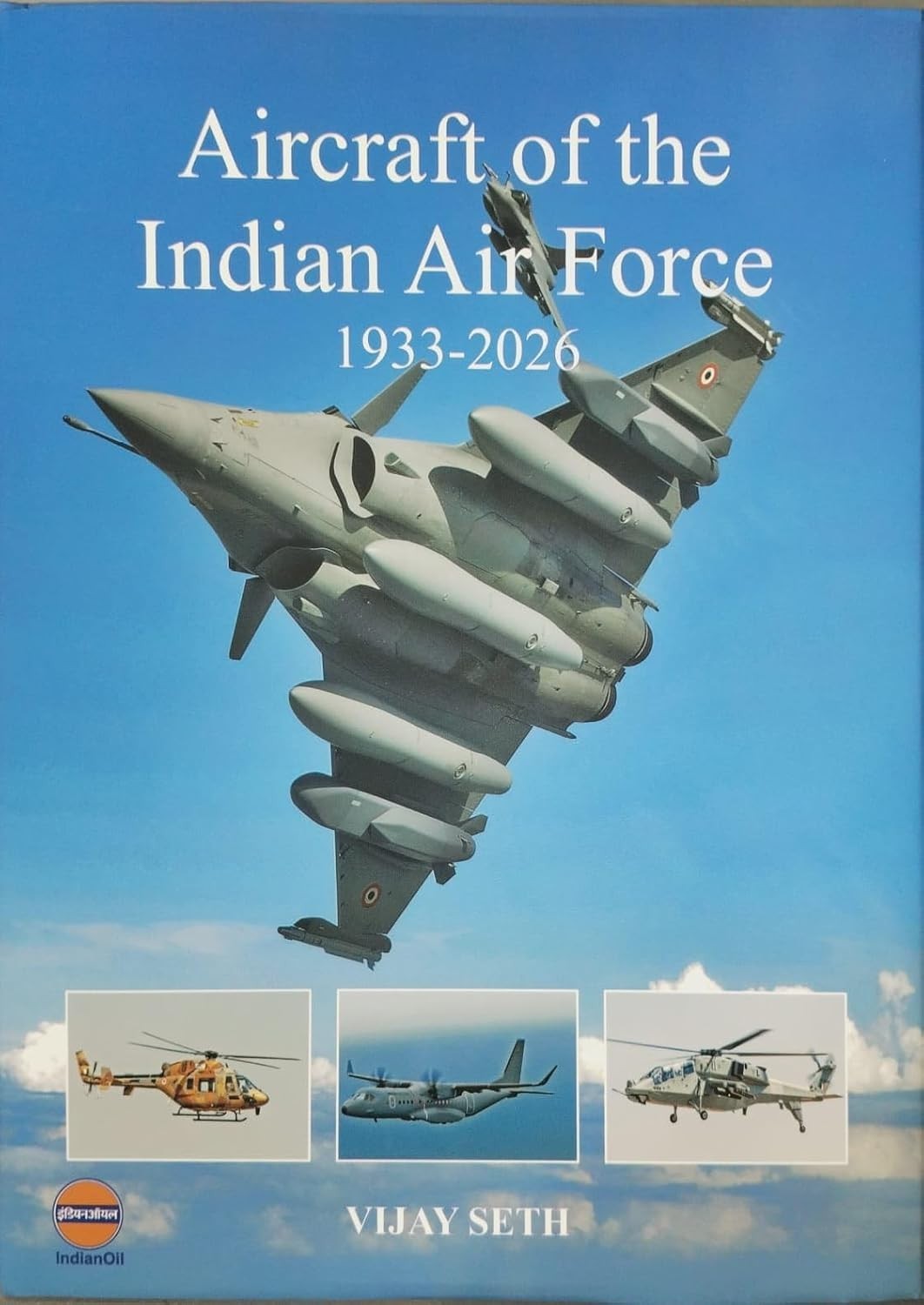Aircraft of the Indian Air Force 1933-2026 by Vijay Seth Aircraft of the Indian Air Force 1933-2026 by Vijay Seth
